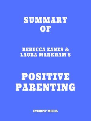 cover image of Summary of Rebecca Eanes & Laura Markham's Positive Parenting